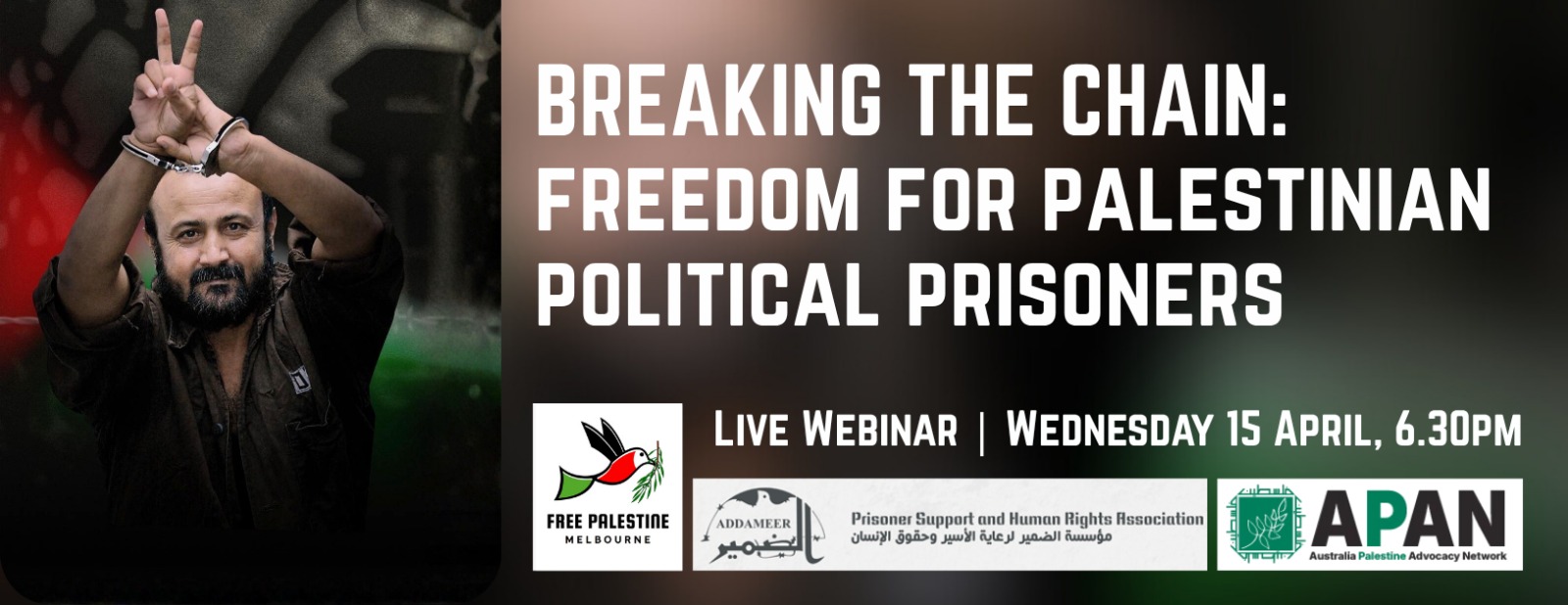 Breaking the Chain: Freedom for Palestinian Political Prisoners - Live Webinar - Wednesday 15 April 6:30pm